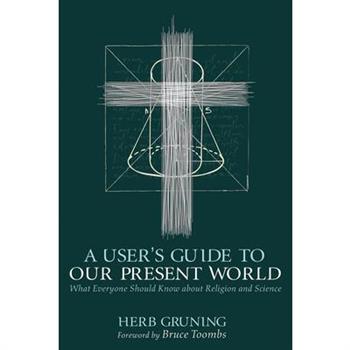 A User’s Guide to Our Present World