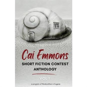 Cai Emmons Short Fiction Contest Anthology, Vol 1