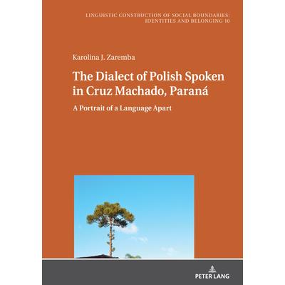 The Dialect of Polish Spoken in Cruz Machado, Paran獺; A Portrait of a Language Apart