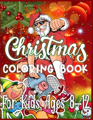 Christmas Coloring Book For Kids Ages 8-12