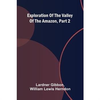 Exploration Of The Valley Of The Amazon, Part 2