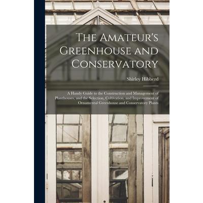 The Amateur's Greenhouse and Conservatory