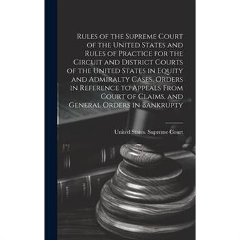 Rules of the Supreme Court of the United States and Rules of Practice for the Circuit and District Courts of the United States in Equity and Admiralty Cases, Orders in Reference to Appeals From Court