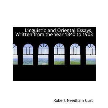 Linguistic and Oriental Essays. Written from the Year 1840 to 1903