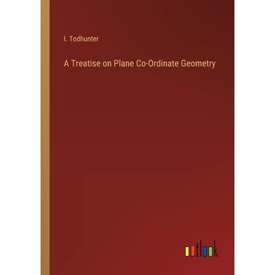 A Treatise on Plane Co-Ordinate Geometry