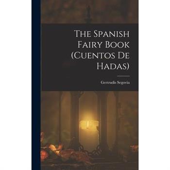The Spanish Fairy Book (cuentos De Hadas)