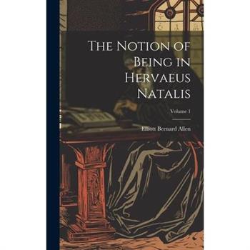 The Notion of Being in Hervaeus Natalis; Volume 1