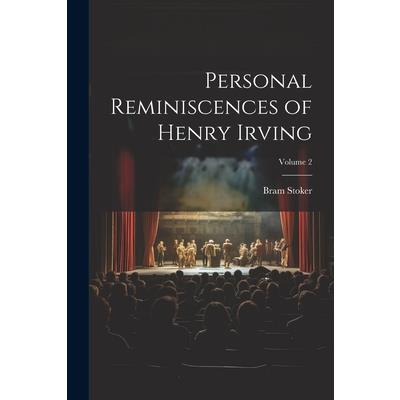 Personal Reminiscences of Henry Irving; Volume 2