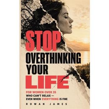 Stop Overthinking Your Life