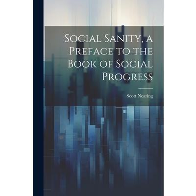 Social Sanity, a Preface to the Book of Social Progress