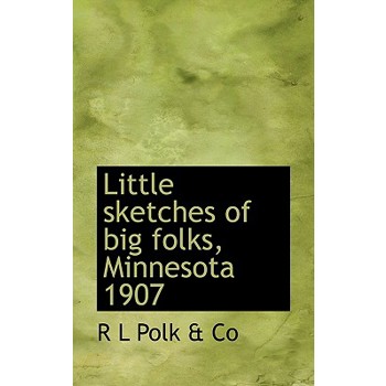 Little Sketches of Big Folks, Minnesota 1907