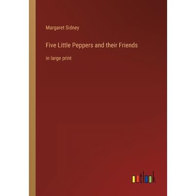 Five Little Peppers and their Friends