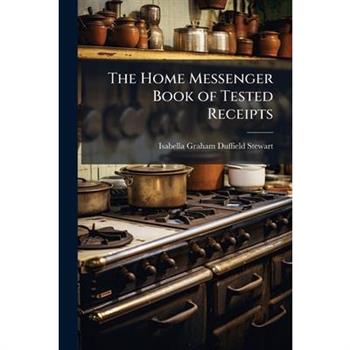 The Home Messenger Book of Tested Receipts