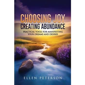Choosing Joy Creating Abundance
