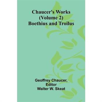 Chaucer's Works (Volume 2) Boethius and Troilus