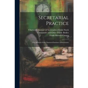 Secretarial Practice; the Manual of the Chartered Institute of Secretaries