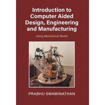 Introduction to Computer Aided Design, Engineering and Manufacturing