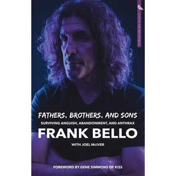 Fathers, Brothers, and Sons: Surviving Anguish, Abandonment, and Anthrax