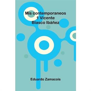 Mis Contemporaneos; 1 Vicente Blasco Ib獺簽ez