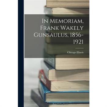 In Memoriam, Frank Wakely Gunsaulus, 1856-1921