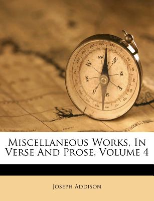 Miscellaneous Works, in Verse and Prose, Volume 4