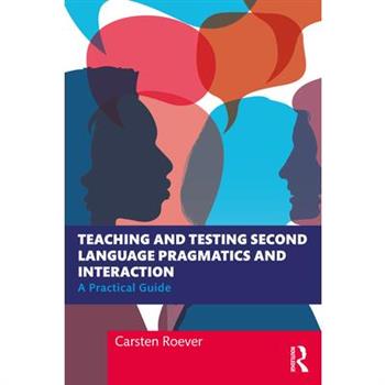 Teaching and Testing Second Language Pragmatics and Interaction