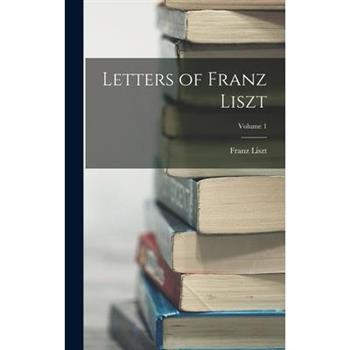 Letters of Franz Liszt; Volume 1