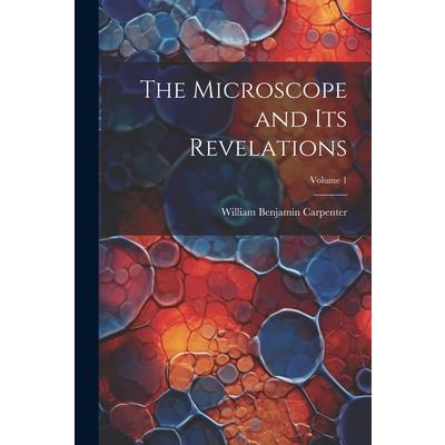 The Microscope and Its Revelations; Volume 1