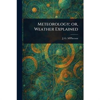 Meteorology; or, Weather Explained