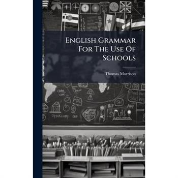 English Grammar For The Use Of Schools