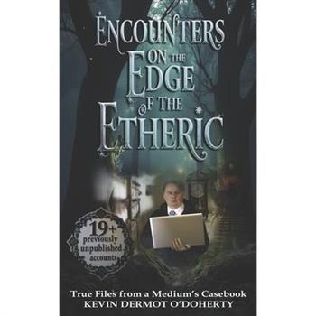Encounters on the Edge of the Etheric