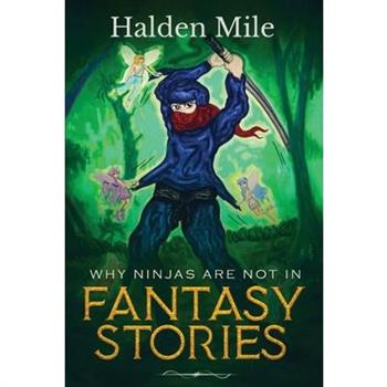 Why Ninjas Are Not In Fantasy Stories
