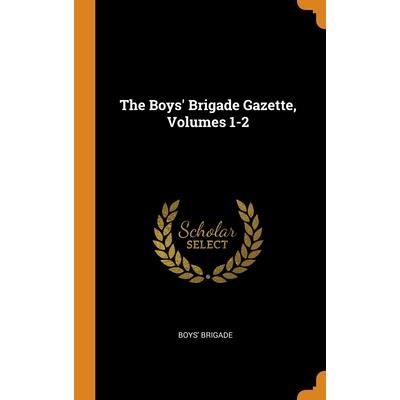 The Boys’ Brigade Gazette, Volumes 1-2