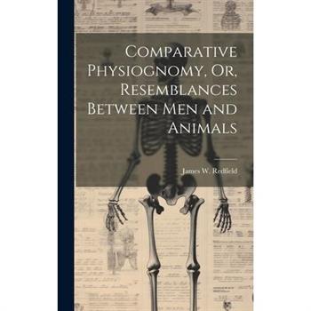 Comparative Physiognomy, Or, Resemblances Between Men and Animals