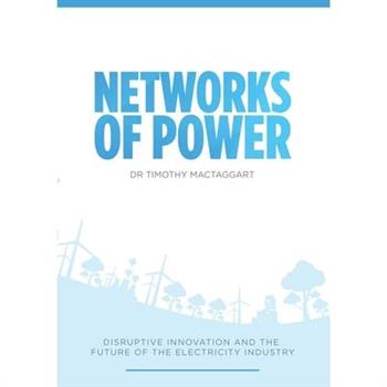 Networks of Power - Disruptive Innovation and the Future of the Electricity Industry