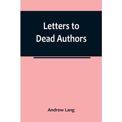 Letters to Dead Authors