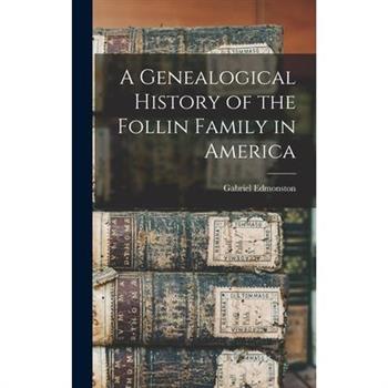 A Genealogical History of the Follin Family in America