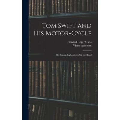 Tom Swift and His Motor-Cycle; Or, Fun and Adventures On the Road
