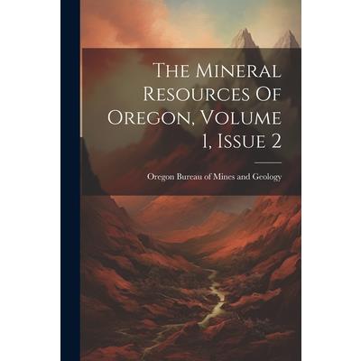 The Mineral Resources Of Oregon, Volume 1, Issue 2