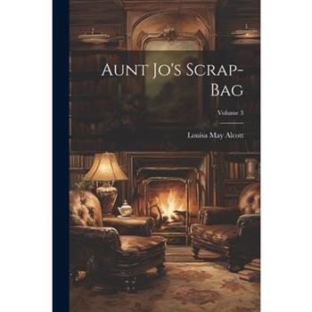 Aunt Jo's Scrap-Bag; Volume 3