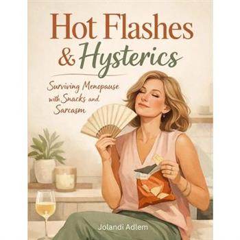 Hot Flashes & Hysterics
