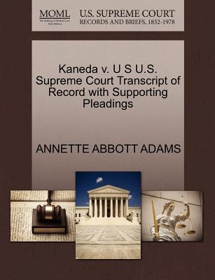 Kaneda V. U S U.S. Supreme Court Transcript of Record with Supporting Pleadings