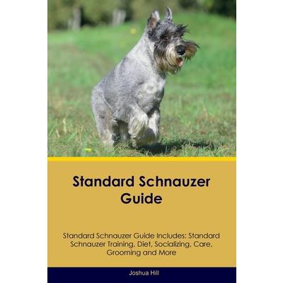 Standard Schnauzer Guide Standard Schnauzer Guide Includes