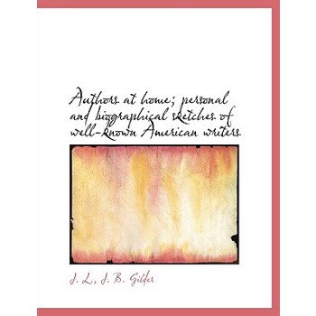 Authors at Home; Personal and Biographical Sketches of Well-Known American Writers