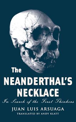 The Neanderthal's Necklace : in Search of the First Thinkers