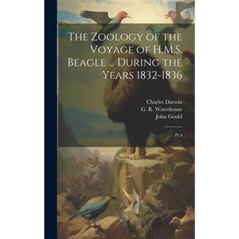 The Zoology of the Voyage of H.M.S. Beagle ... During the Years 1832-1836