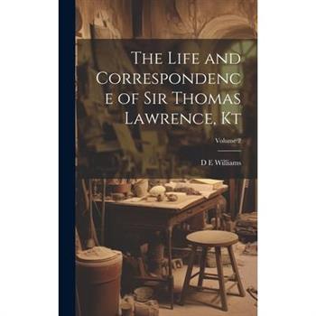 The Life and Correspondence of Sir Thomas Lawrence, Kt; Volume 2