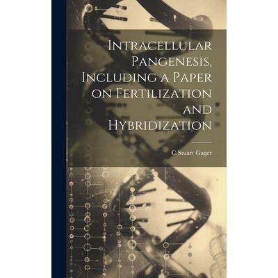 Intracellular Pangenesis, Including a Paper on Fertilization and Hybridization
