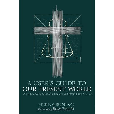 A User’s Guide to Our Present World