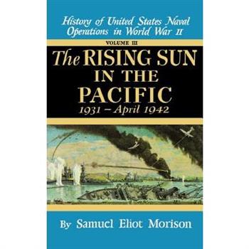 Rising Sun in the Pacific: 1931 - April 1942 - Volume 3